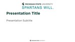 A thumbnail of a PowerPoint template with a white background with a green Spartan helmet and "Michigan State University" in green, and Spartans Will in teal at the top and placeholder text in the middle